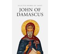 Selected Works of Saint John of Damascus