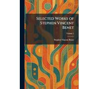 Selected Works of Stephen Vincent Benet