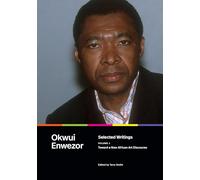 Selected Writings, Volume 1: Toward a New African Art Discourse