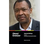 Selected Writings, Volume 2: Curating the Postcolonial Condition