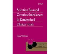 [(Selection Bias and Covariate Imbalances in Randomized Clinical Trials)] [Author: Vance Berger] published on (June, 2005)