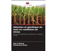 Sélection et génétique du maïs en conditions de stress: Analyse de la capacité de combinaison pour la sélection du maïs
