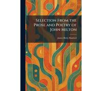 Selection From the Prose and Poetry of John Milton