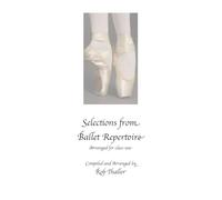 Selections from Ballet Repertoire, piano music for dance class: Compiled and Arranged by Rob Thaller/