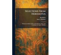 Selections From Herodotus: Selected and Edited, With an Introduction, Notes, and Vocabulary, by Amy L. Barbour