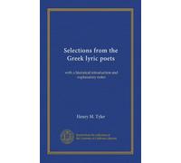 Selections from the Greek lyric poets: with a historical introduction and explanatory notes