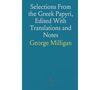 Selections From the Greek Papyri, Edited With Translations and Notes