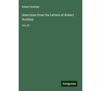 Selections from the Letters of Robert Southey: Vol. III