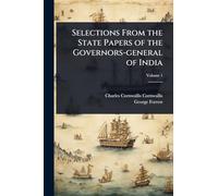Selections From the State Papers of the Governors-general of India