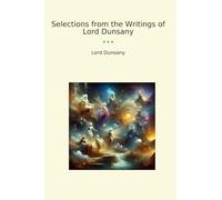 Selections from the Writings of Lord Dunsany