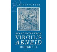Selections from Virgil's Aeneid Books 1-6: A Student Reader by Carter, Ashley