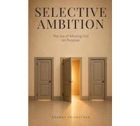 SELECTIVE AMBITION: THE JOY OF MISSING OUT ON PURPOSE