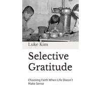 Selective Gratitude: Choosing Faith When Life Doesn’t Make Sense