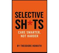 Selective Shits: Care Smarter, Not Harder