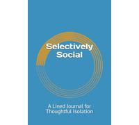 Selectively Social: A Lined Journal for Thoughtful Isolation