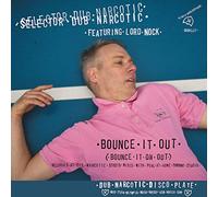 SELECTOR DUB NARCOTIC - 7-BOUNCE IT OUT