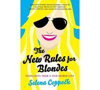 Selena Coppock The New Rules for Blondes: Highlights from a Fair-Hai (Tascabile)