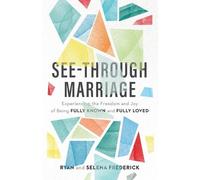 Selena Frederic See-Through Marriage - Experiencing the Freedom and (Tascabile)