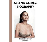 Selena Gomez Biography: A Tour of The Multi-Talented Artist's Life and Career