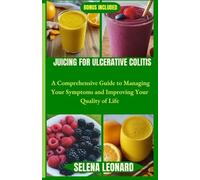 Selena Leonard Juicing for Ulcerative Colitis (Tascabile)