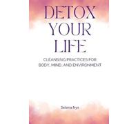 Selena Nyx Detox Your Life (Tascabile)