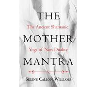 Selene Calloni Williams The Mother Mantra (Tascabile)