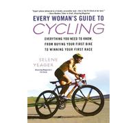 Selene Yeager Every Woman's Guide to Cycling (Tascabile)