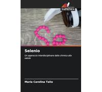 Selenio: Un approccio interdisciplinare dalla chimica alla salute