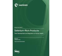 Selenium-Rich Products: Their Development and Regulation of Human Health