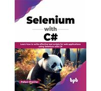 Selenium with C#: Learn how to write effective test scripts for web applications using Selenium with C# (English Edition)