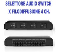 SELETTORE AUDIO SWITCH 4ch. COMMUTATORE FILODIFFUSIONE CASSE ACUSTICHE