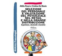 Selezione del personale e valutazione del potenziale nel retail e nella grande distribuzione. Esperienze, strumenti e tecniche
