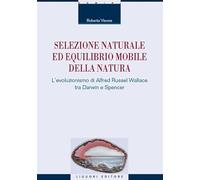 Selezione naturale ed equilibrio mobile della natura. L'evoluzionismo di Alfred Russel Wallace tra Darwin e Spencer