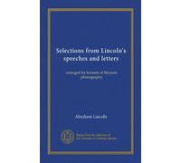 Selezioni dai discorsi e dalle lettere di Lincoln: organizzati per gli studenti della fonografia Munson