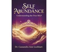 Self-Abundance: Understanding the true SELF Within