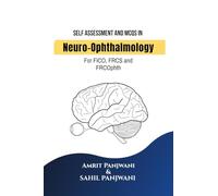 Self Assessment and MCQs in Neuro-Ophthalmology: For FICO, FRCS and FRCOphth