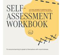 Self-Assessment Workbook: A 31-Day Guided Challenge to Rebuild Self-Esteem Through Reflection, Journaling, and Gentle Awareness