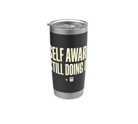 Self Aware Still Doing It Funny Saying Quote Bicchiere termico in acciaio inox doppia parete