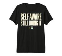 Self Aware Still Doing It Funny Saying Quote Maglietta Premium
