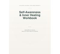 Self-Awareness & Inner Healing Workbook: A Guided Journal for Inner Growth