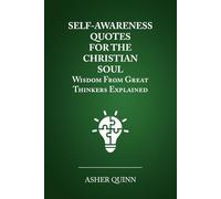 SELF-AWARENESS QUOTES FOR THE CHRISTIAN SOUL: Wisdom From Great Thinkers Explained