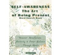 Self-Awareness Word Search Puzzle Book: 100 Mindful Puzzles for Positive Growth & Inner Peace: Colorful Large-Format (8.5"×11")