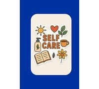 Self care: A Daily Guide to Wellness, Reflection & Inner Peace | Mindfulness | Affirmations | 6*9in | Reflections | A Safe Space for Thoughts