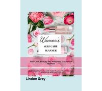 Self-Care, Beauty and Wellness Tracker for Women: Self-Love Workbook with Habit Tracker, Mood Tracker, Skincare & Haircare Logs