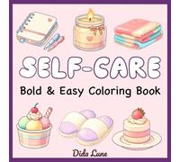 Self-Care Bold and Easy Coloring book: Bright Cozy Pages for Relaxation Calm and Everyday Joy