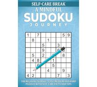 Self Care Break: A Mindful Sudoku Journey: 100 Relaxing Sudoku: Easy, Medium and Hard Puzzles with Self-Care Facts and Tips