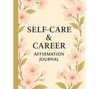 Self-Care & Career Affirmation Journal Notebook: Daily, Weekly, and Monthly Check-Ins, Positive Affirmations, and Guided Habit Trackers for Mindset, ... and Goal Trackers for Women 120 pages