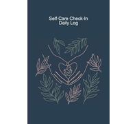 Self-Care Check-In: Daily Log for Wellness, Burnout Recovery, and Holistic Health