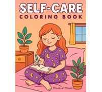 Self-Care Coloring Book for Teens: 50+ Calming Designs with Positive Affirmations to Boost Confidence, Reduce Stress & Practice Mindfulness