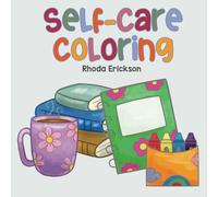 Self Care Coloring Therapy: Bold and Easy Designs for Adults and Teens, Simple, Cozy Illustrations for Relaxation and Mental Health